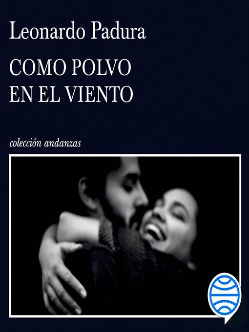 Title details for Como polvo en el viento by Leonardo Padura - Available